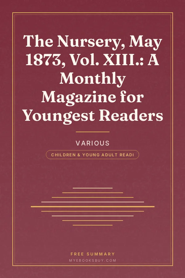 Cover of The Nursery, May 1873, Vol. XIII.: A Monthly Magazine for Youngest Readers