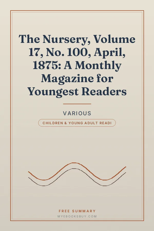 Cover of The Nursery, Volume 17, No. 100, April, 1875: A Monthly Magazine for Youngest Readers