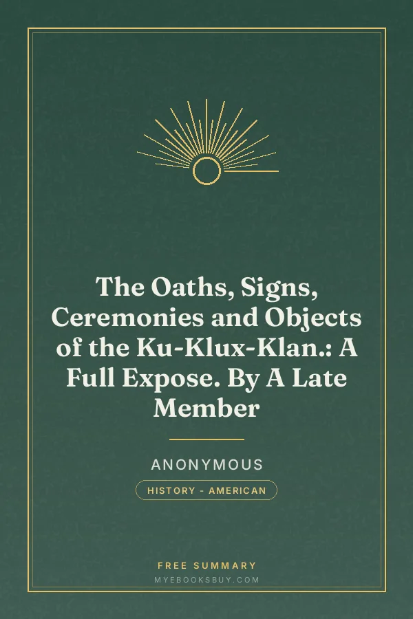 Cover of The Oaths, Signs, Ceremonies and Objects of the Ku-Klux-Klan.: A Full Expose. By A Late Member