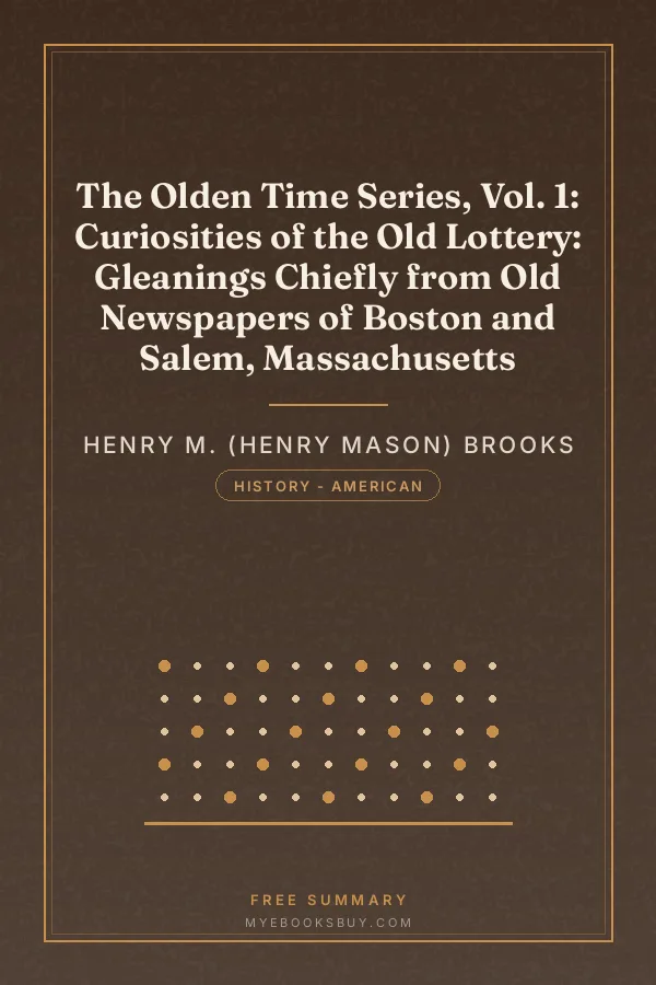 Cover of The Olden Time Series, Vol. 1: Curiosities of the Old Lottery: Gleanings Chiefly from Old Newspapers of Boston and Salem, Massachusetts