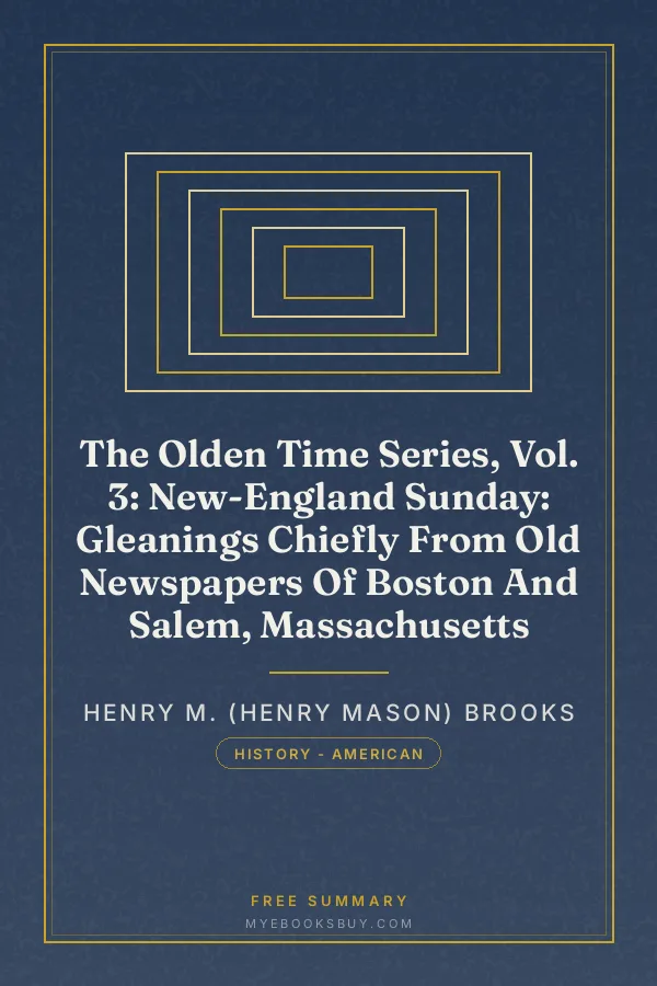 Cover of The Olden Time Series, Vol. 3: New-England Sunday: Gleanings Chiefly From Old Newspapers Of Boston And Salem, Massachusetts