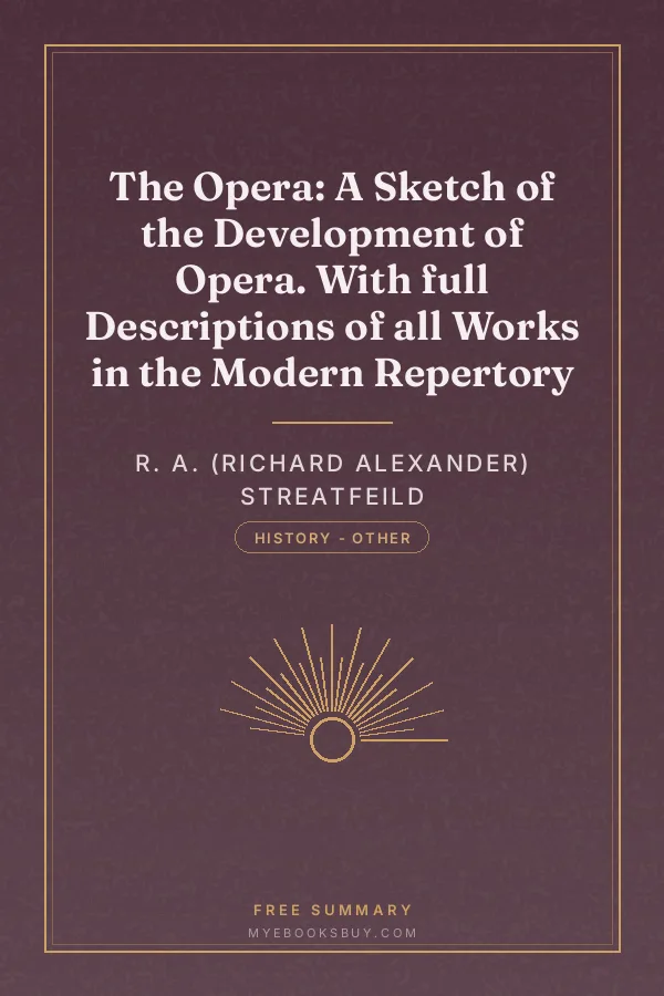Cover of The Opera: A Sketch of the Development of Opera. With full Descriptions of all Works in the Modern Repertory