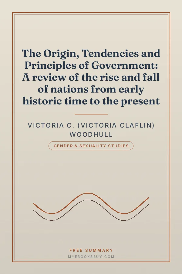Cover of The Origin, Tendencies and Principles of Government: A review of the rise and fall of nations from early historic time to the present