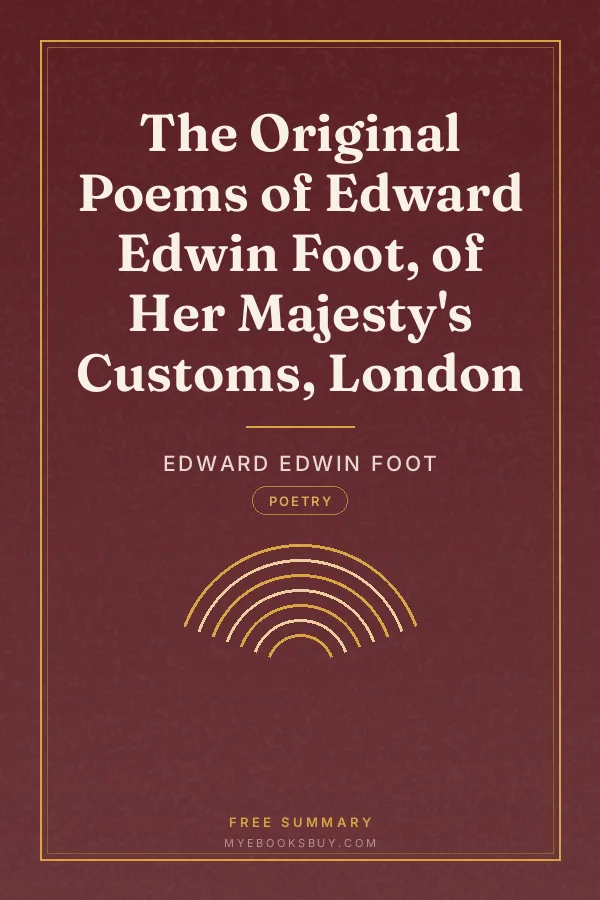 Cover of The Original Poems of Edward Edwin Foot, of Her Majesty's Customs, London