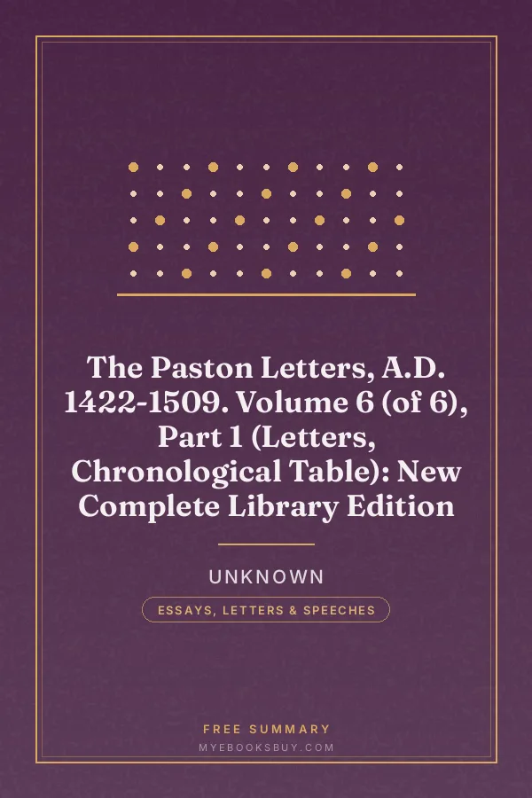 Cover of The Paston Letters, A.D. 1422-1509. Volume 6 (of 6), Part 1 (Letters, Chronological Table): New Complete Library Edition