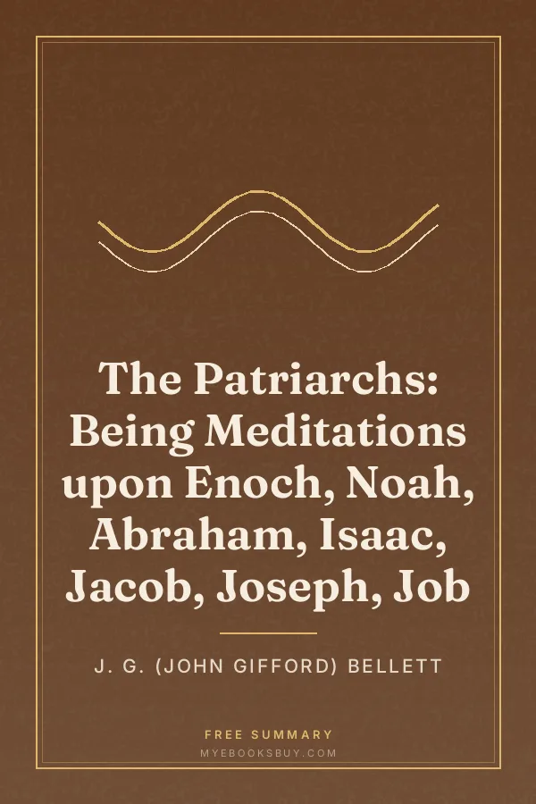Cover of The Patriarchs: Being Meditations upon Enoch, Noah, Abraham, Isaac, Jacob, Joseph, Job