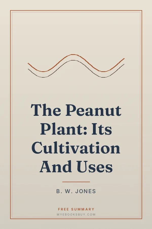 Cover of The Peanut Plant: Its Cultivation And Uses