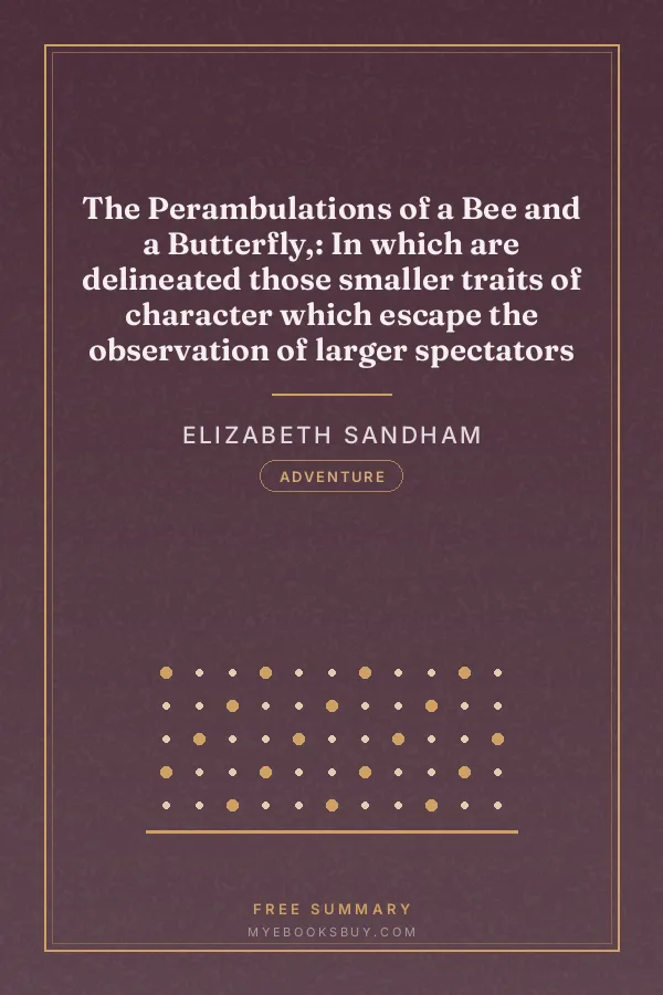 Cover of The Perambulations of a Bee and a Butterfly,: In which are delineated those smaller traits of character which escape the observation of larger spectators