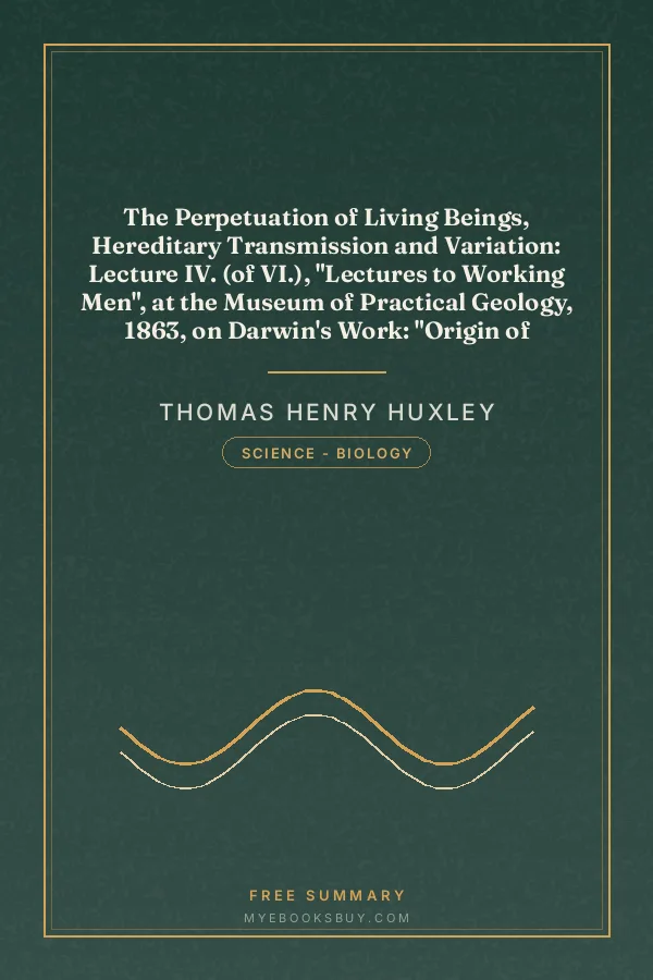 Cover of The Perpetuation of Living Beings, Hereditary Transmission and Variation: Lecture IV. (of VI.), "Lectures to Working Men", at the Museum of Practical Geology, 1863, on Darwin's Work: "Origin of Species"