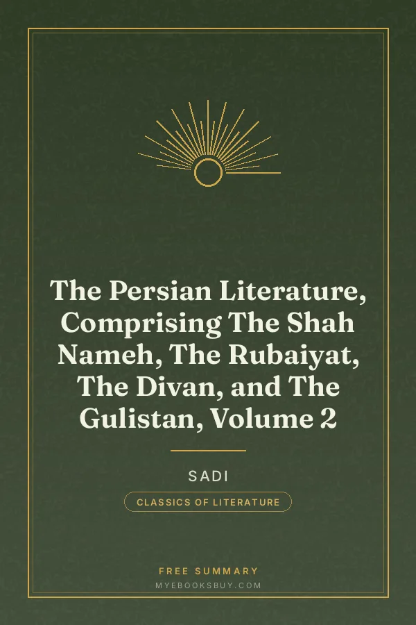 Cover of The Persian Literature, Comprising The Shah Nameh, The Rubaiyat, The Divan, and The Gulistan, Volume 2