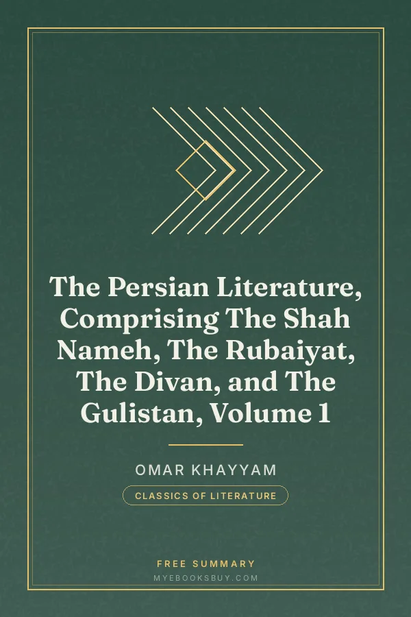 Cover of The Persian Literature, Comprising The Shah Nameh, The Rubaiyat, The Divan, and The Gulistan, Volume 1