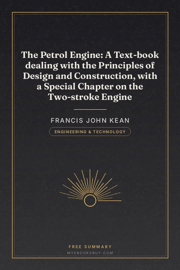 Cover of The Petrol Engine: A Text-book dealing with the Principles of Design and Construction, with a Special Chapter on the Two-stroke Engine