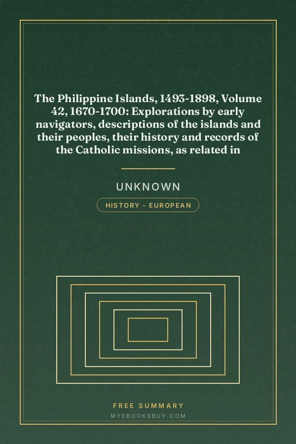 Cover of The Philippine Islands, 1493-1898, Volume 42, 1670-1700: Explorations by early navigators, descriptions of the islands and their peoples, their history and records of the Catholic missions, as related in contemporaneous books and manuscripts, showing the political, economic, commercial and religious conditions of those islands from their earliest relations with European nations to the close of the nineteenth century