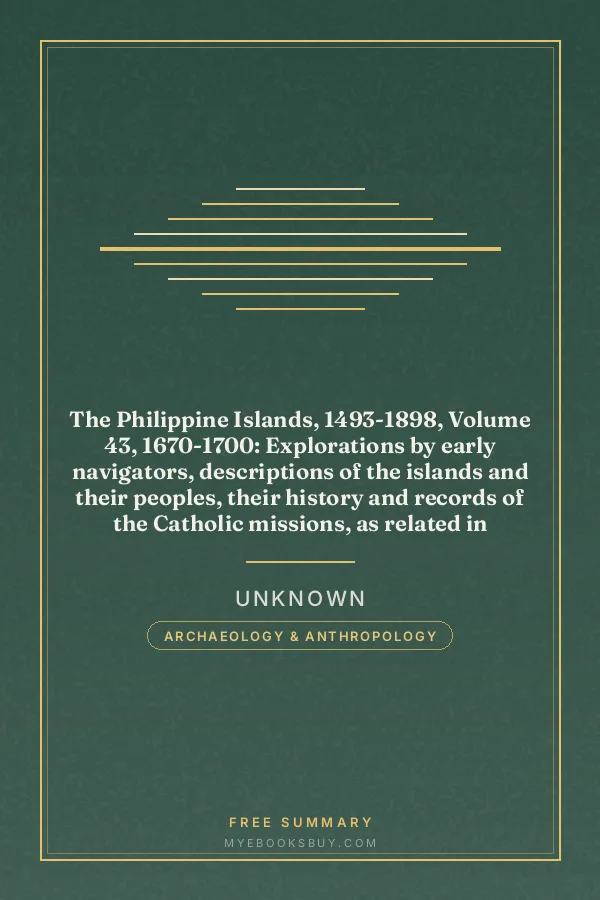 Cover of The Philippine Islands, 1493-1898, Volume 43, 1670-1700: Explorations by early navigators, descriptions of the islands and their peoples, their history and records of the Catholic missions, as related in contemporaneous books and manuscripts, showing the political, economic, commercial and religious conditions of those islands from their earliest relations with European nations to the close of the nineteenth century