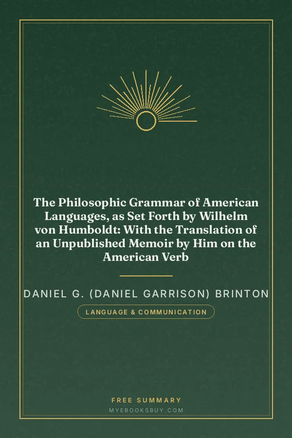 Cover of The Philosophic Grammar of American Languages, as Set Forth by Wilhelm von Humboldt: With the Translation of an Unpublished Memoir by Him on the American Verb