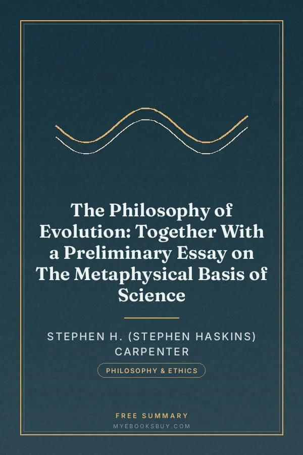 Cover of The Philosophy of Evolution: Together With a Preliminary Essay on The Metaphysical Basis of Science