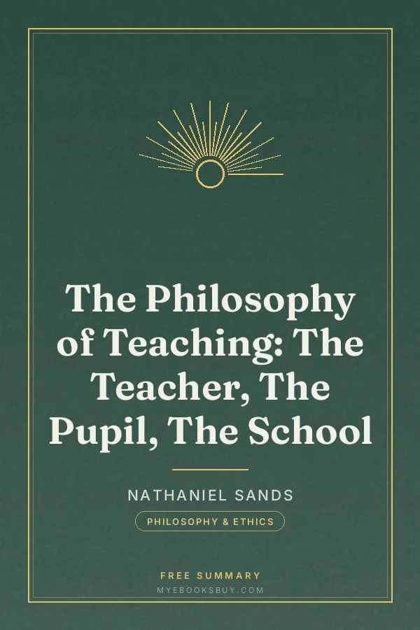 Cover of The Philosophy of Teaching: The Teacher, The Pupil, The School