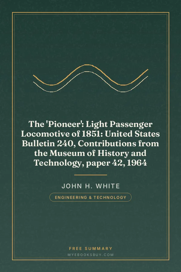 Cover of The 'Pioneer': Light Passenger Locomotive of 1851: United States Bulletin 240, Contributions from the Museum of History and Technology, paper 42, 1964