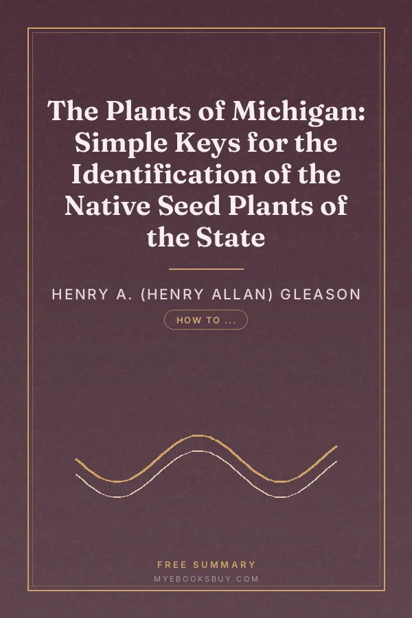 Cover of The Plants of Michigan: Simple Keys for the Identification of the Native Seed Plants of the State