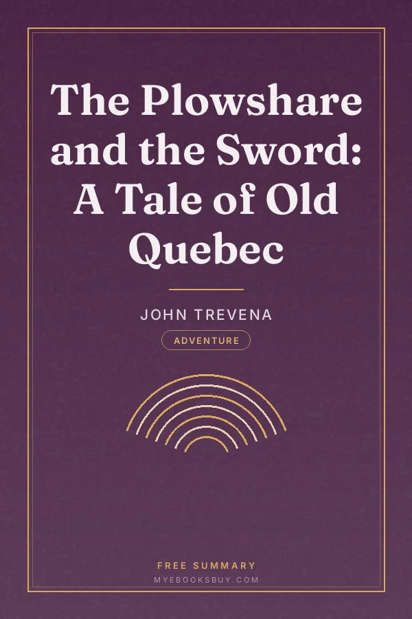 Cover of The Plowshare and the Sword: A Tale of Old Quebec