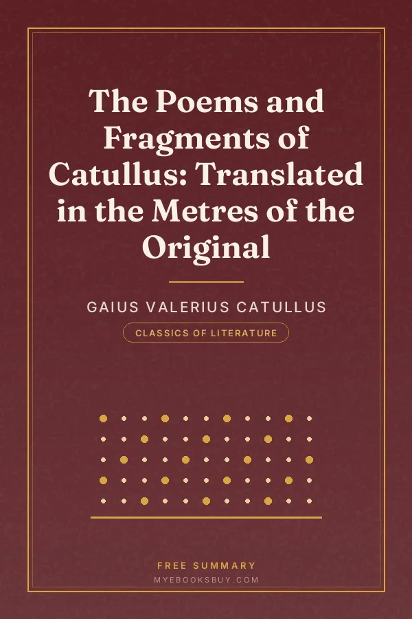 Cover of The Poems and Fragments of Catullus: Translated in the Metres of the Original