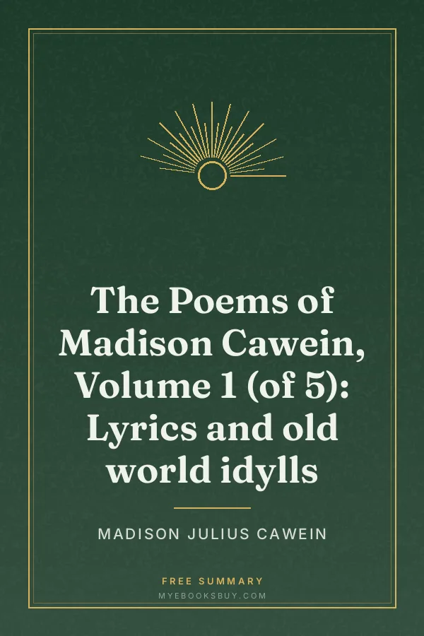 Cover of The Poems of Madison Cawein, Volume 1 (of 5): Lyrics and old world idylls