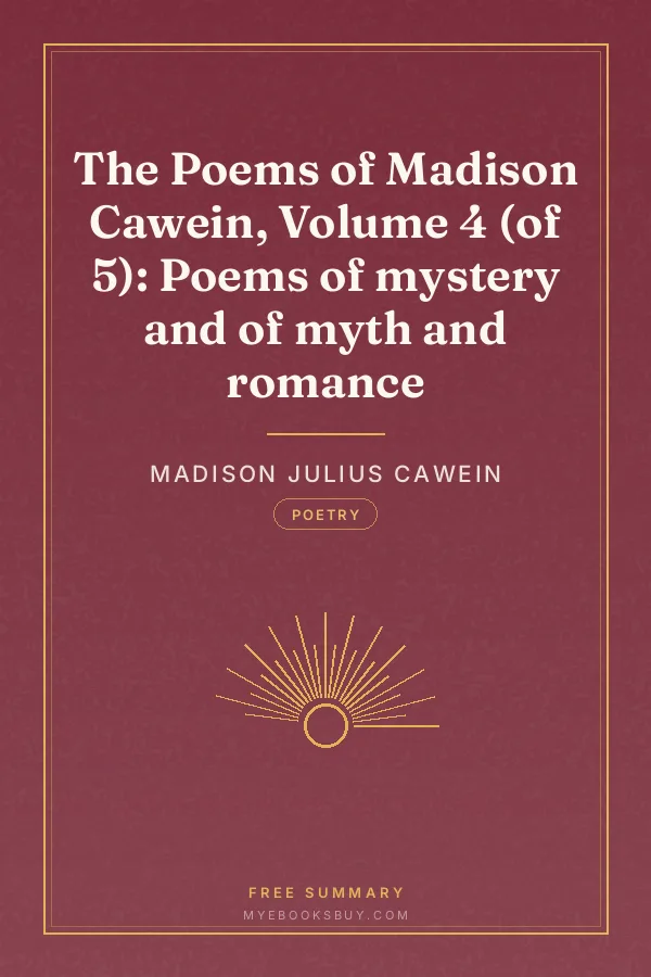 Cover of The Poems of Madison Cawein, Volume 4 (of 5): Poems of mystery and of myth and romance