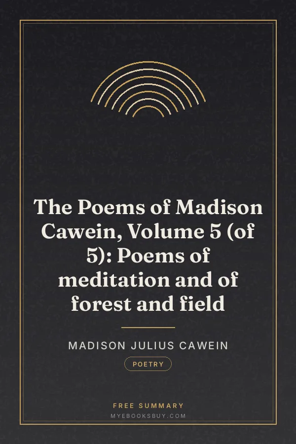 Cover of The Poems of Madison Cawein, Volume 5 (of 5): Poems of meditation and of forest and field