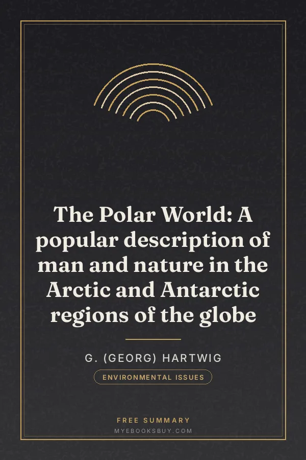 Cover of The Polar World: A popular description of man and nature in the Arctic and Antarctic regions of the globe
