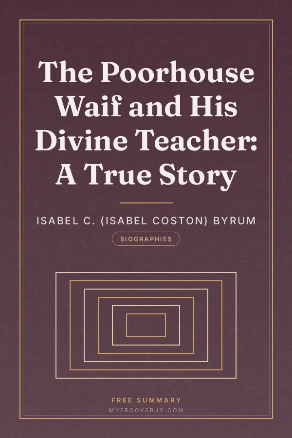Cover of The Poorhouse Waif and His Divine Teacher: A True Story