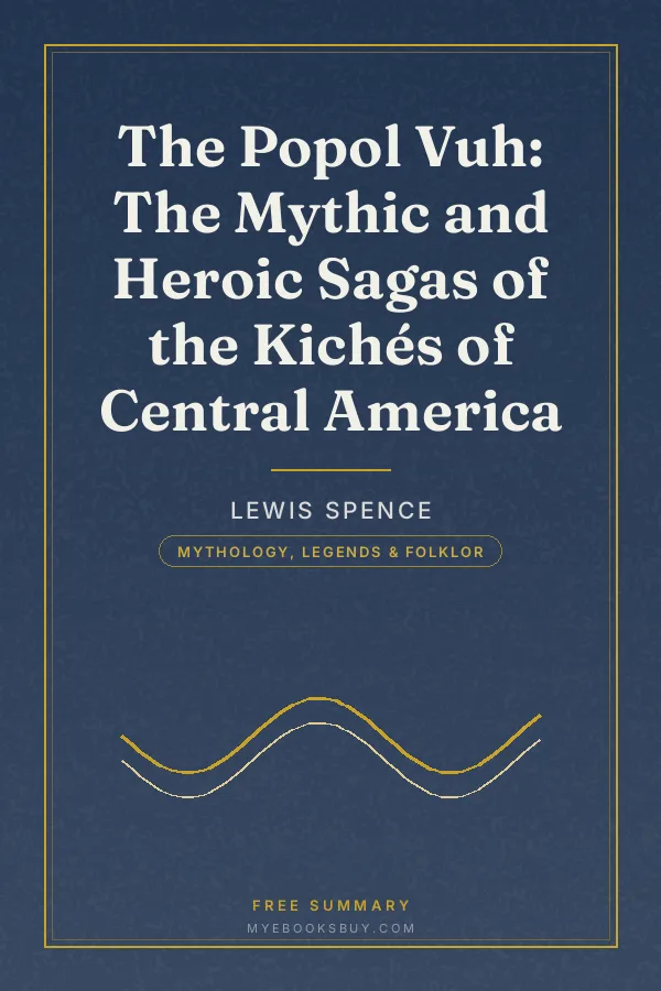 Cover of The Popol Vuh: The Mythic and Heroic Sagas of the Kichés of Central America