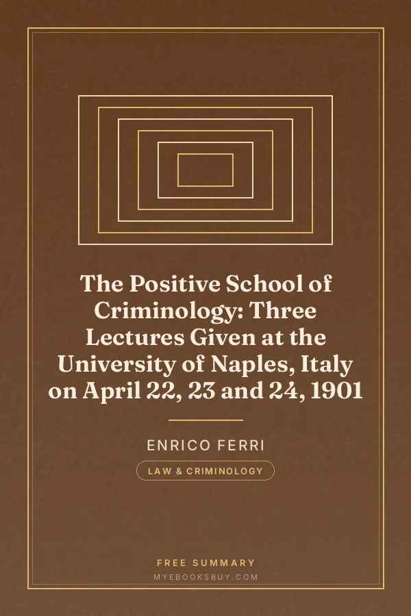 Cover of The Positive School of Criminology: Three Lectures Given at the University of Naples, Italy on April 22, 23 and 24, 1901