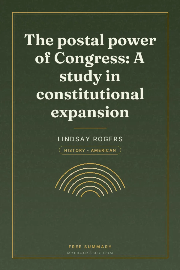 Cover of The postal power of Congress: A study in constitutional expansion