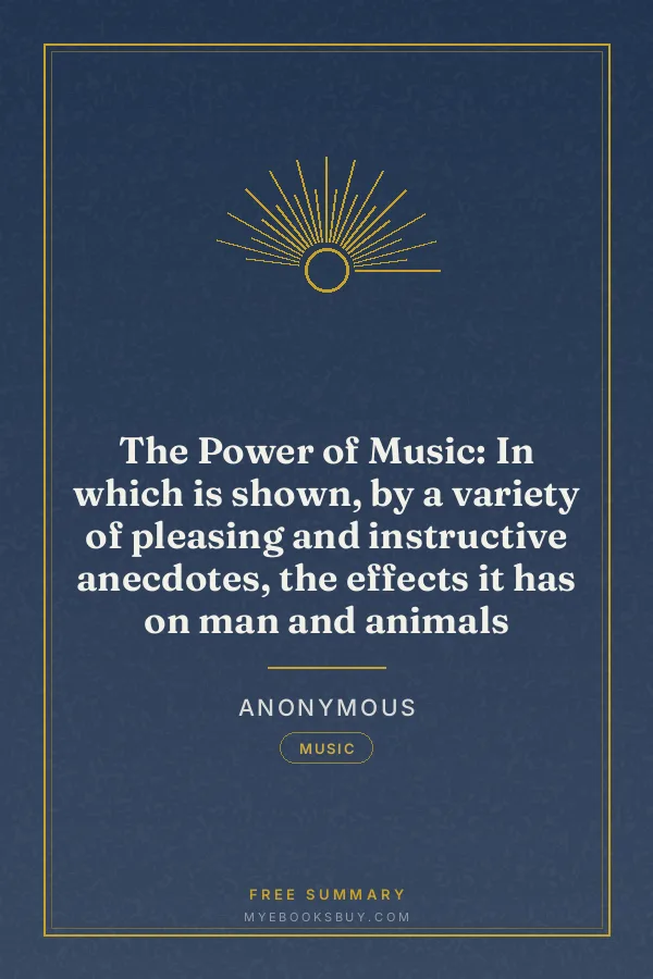 Cover of The Power of Music: In which is shown, by a variety of pleasing and instructive anecdotes, the effects it has on man and animals