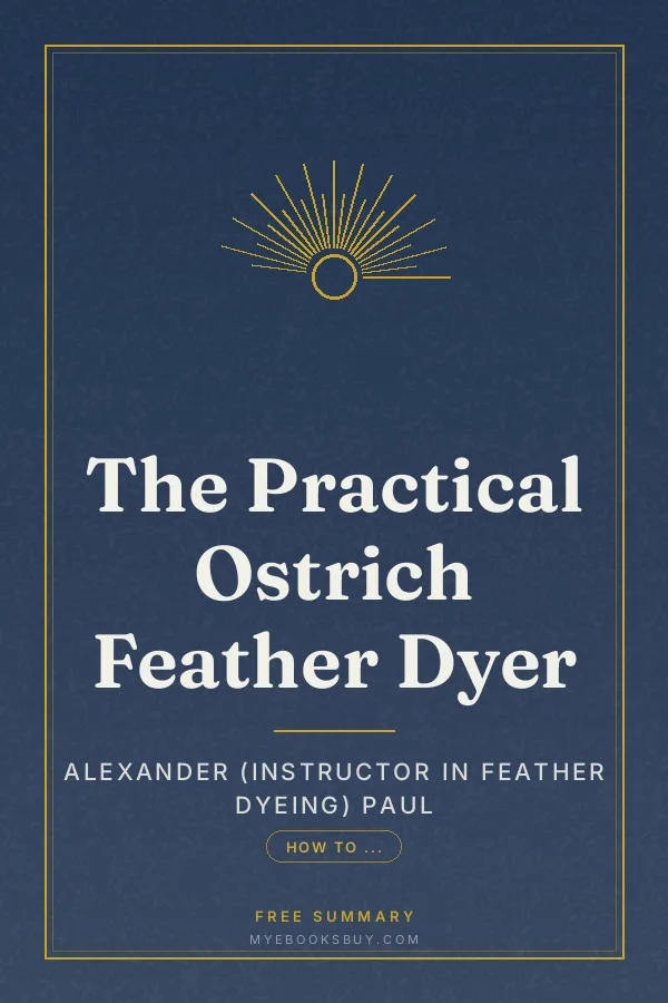 Cover of The Practical Ostrich Feather Dyer