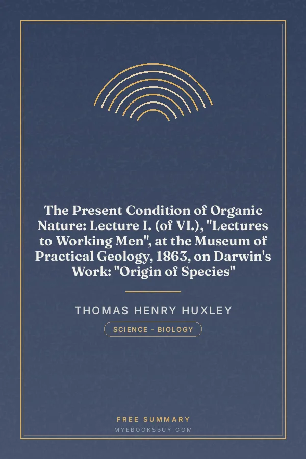 Cover of The Present Condition of Organic Nature: Lecture I. (of VI.), "Lectures to Working Men", at the Museum of Practical Geology, 1863, on Darwin's Work: "Origin of Species"
