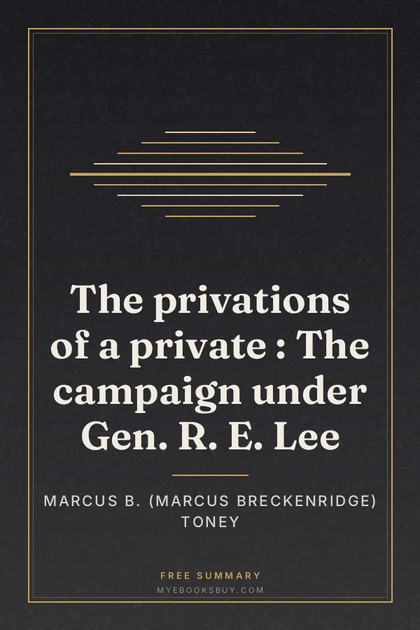 Cover of The privations of a private : The campaign under Gen. R. E. Lee