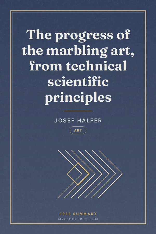 Cover of The progress of the marbling art, from technical scientific principles