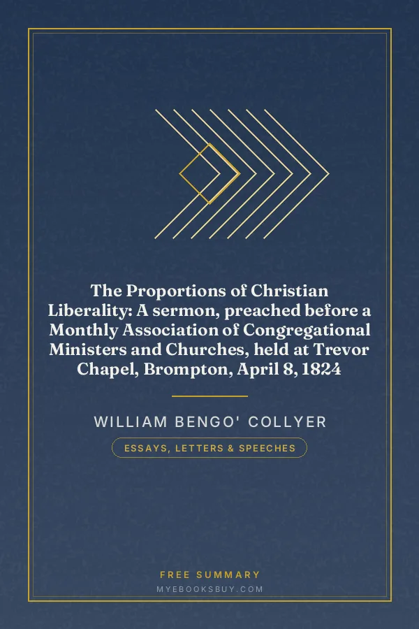 Cover of The Proportions of Christian Liberality: A sermon, preached before a Monthly Association of Congregational Ministers and Churches, held at Trevor Chapel, Brompton, April 8, 1824