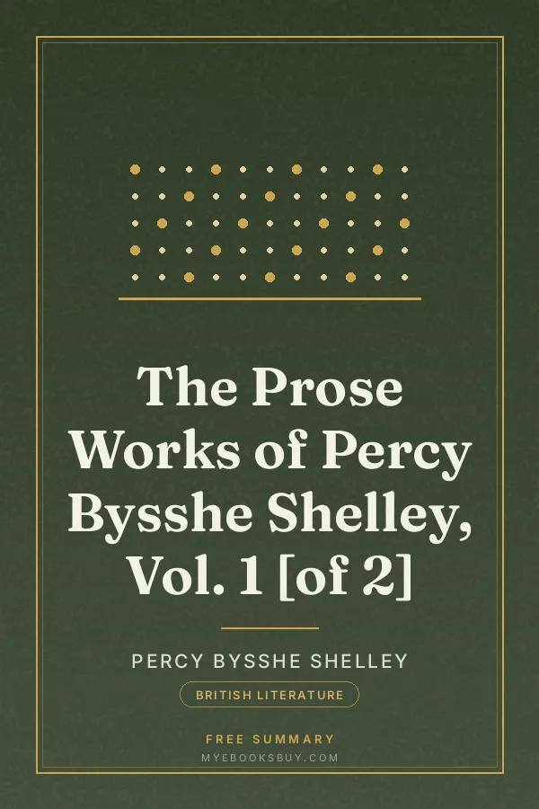 Cover of The Prose Works of Percy Bysshe Shelley, Vol. 1 [of 2]