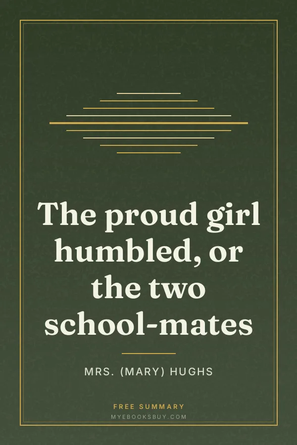 Cover of The proud girl humbled, or the two school-mates