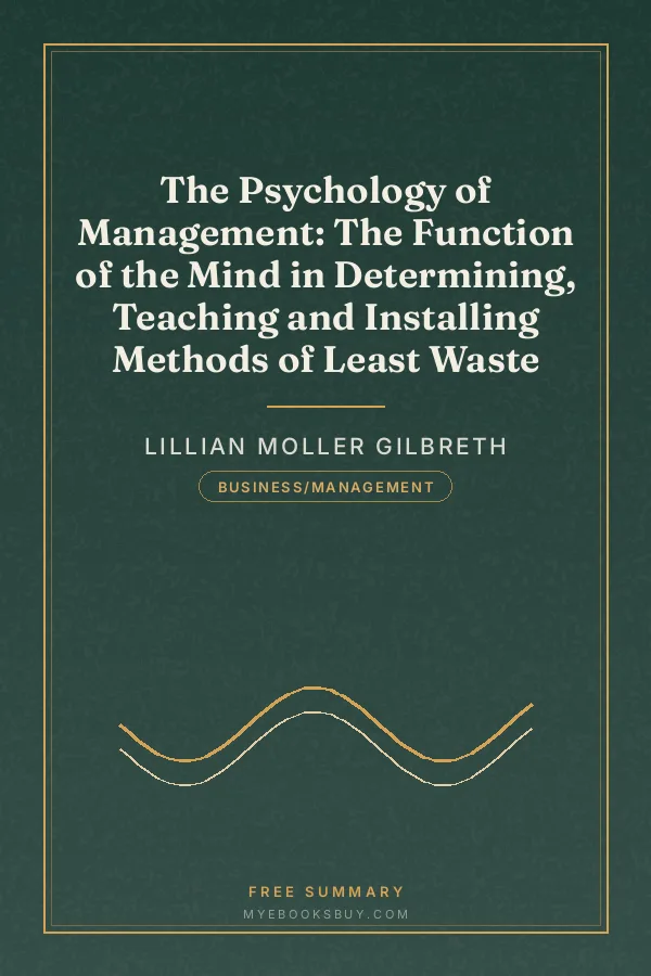 Cover of The Psychology of Management: The Function of the Mind in Determining, Teaching and Installing Methods of Least Waste