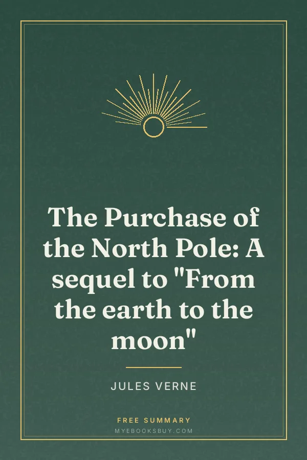 Cover of The Purchase of the North Pole: A sequel to "From the earth to the moon"