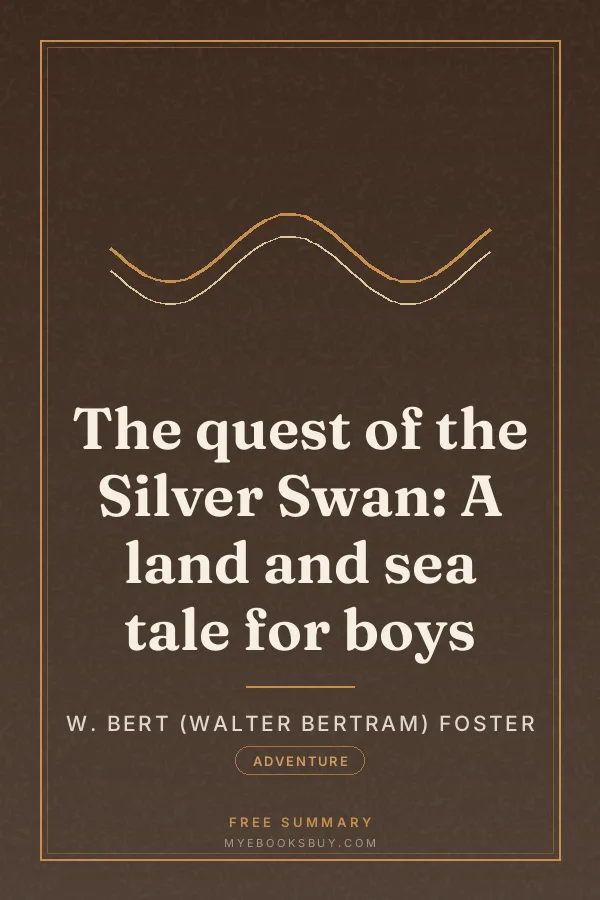 Cover of The quest of the Silver Swan: A land and sea tale for boys