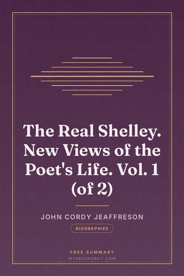 Cover of The Real Shelley. New Views of the Poet's Life. Vol. 1 (of 2)