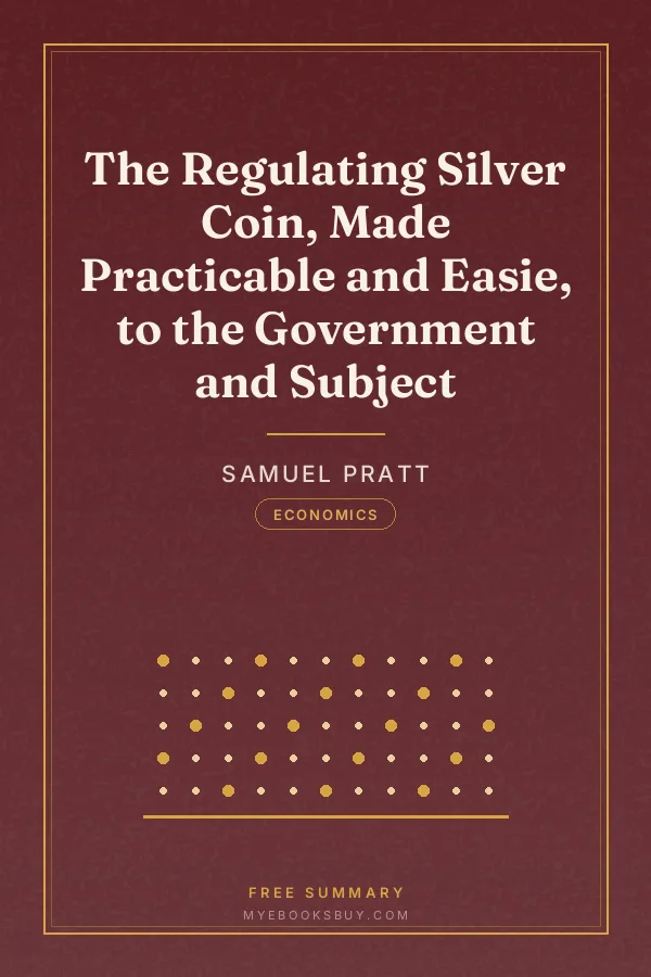 Cover of The Regulating Silver Coin, Made Practicable and Easie, to the Government and Subject