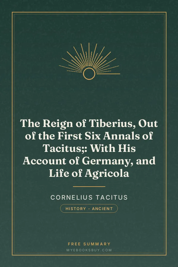 Cover of The Reign of Tiberius, Out of the First Six Annals of Tacitus;: With His Account of Germany, and Life of Agricola