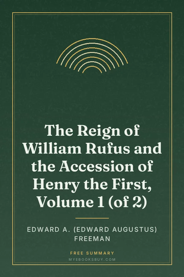 Cover of The Reign of William Rufus and the Accession of Henry the First, Volume 1 (of 2)