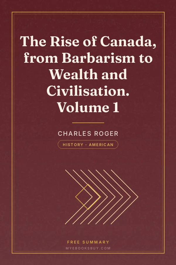 Cover of The Rise of Canada, from Barbarism to Wealth and Civilisation. Volume 1