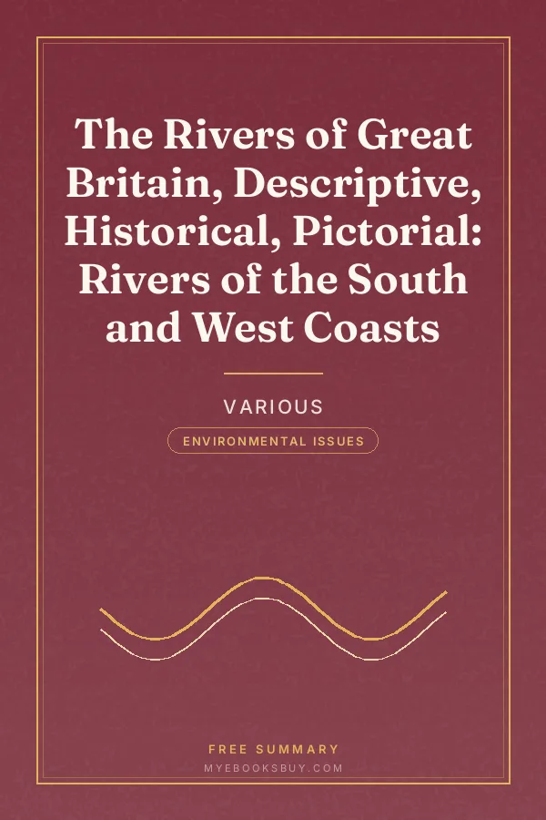 Cover of The Rivers of Great Britain, Descriptive, Historical, Pictorial: Rivers of the South and West Coasts